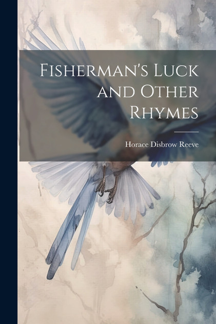 Fisherman's Luck and Other Rhymes Fisherman's Luck and Other Rhymes
