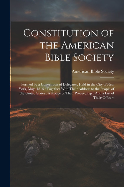 Constitution of the American Bible Society Constitution of the American Bible Society