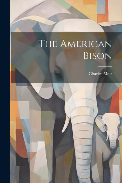 The American Bison The American Bison