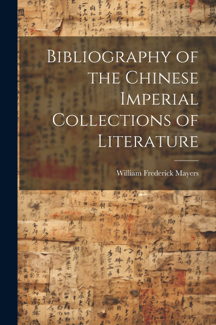 Bibliography of the Chinese Imperial Collections of Literature