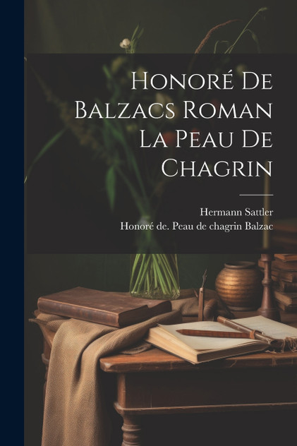 Honoré de Balzacs roman La peau de chagrin Honoré de Balzacs roman La peau de chagrin
