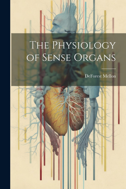 The Physiology of Sense Organs The Physiology of Sense Organs