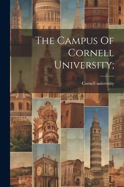 The Campus Of Cornell University; The Campus Of Cornell University;