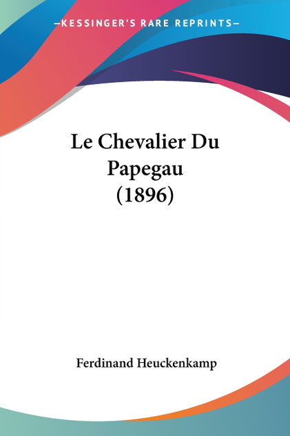 Le Chevalier Du Papegau (1896) Le Chevalier Du Papegau (1896)