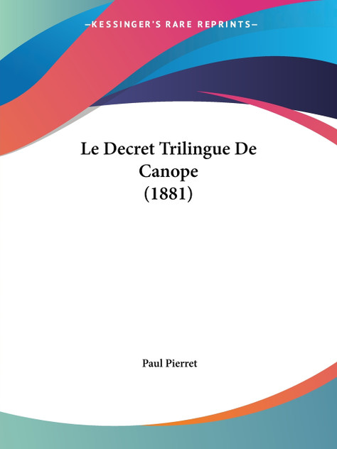 Le Decret Trilingue De Canope (1881) Le Decret Trilingue De Canope (1881)