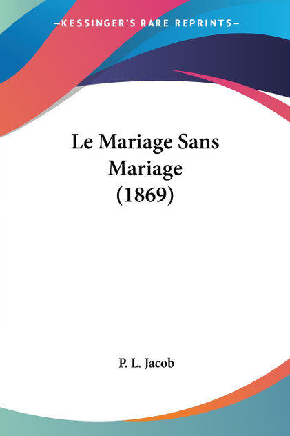 Le Mariage Sans Mariage (1869) Le Mariage Sans Mariage (1869)