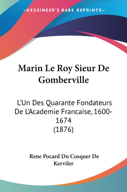 Marin Le Roy Sieur De Gomberville Marin Le Roy Sieur De Gomberville