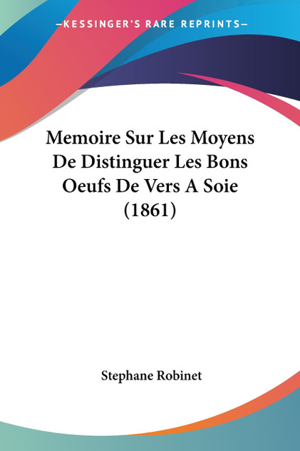Memoire Sur Les Moyens De Distinguer Les Bons Oeufs De Vers A Soie (1861)