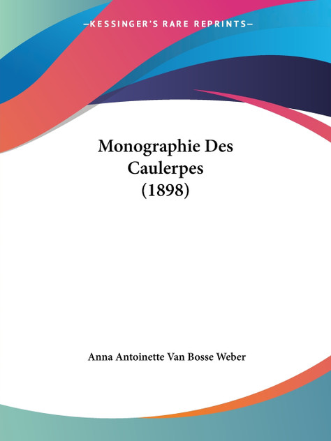 Monographie Des Caulerpes (1898) Monographie Des Caulerpes (1898)