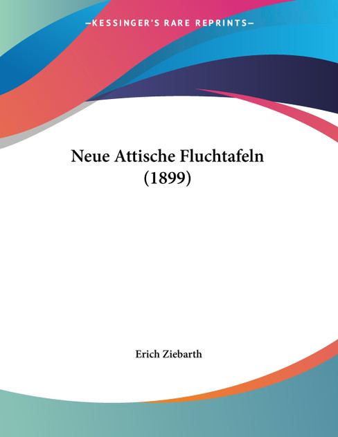 Neue Attische Fluchtafeln (1899)