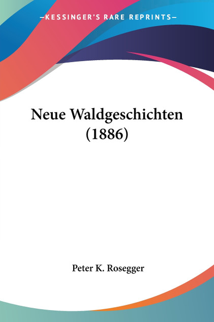 Neue Waldgeschichten (1886) Neue Waldgeschichten (1886)