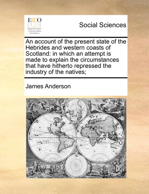 An account of the present state of the Hebrides and western coasts of Scotland An account of the present state of the Hebrides and western coasts of Scotland