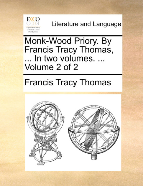Monk-Wood Priory. By Francis Tracy Thomas, ... In two volumes. ...  Volume 2 of 2