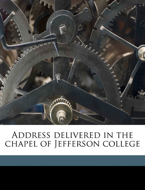 Address delivered in the chapel of Jefferson college Address delivered in the chapel of Jefferson college