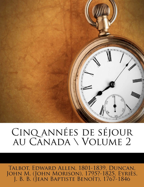 Cinq années de séjour au Canada \ Volume 2
