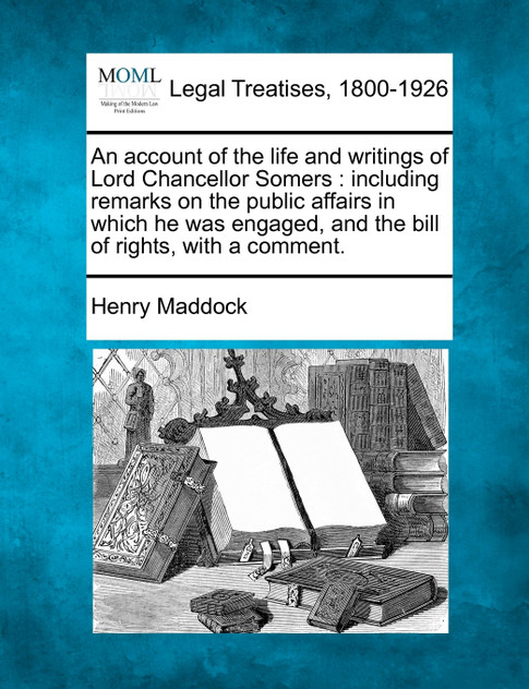 An account of the life and writings of Lord Chancellor Somers An account of the life and writings of Lord Chancellor Somers