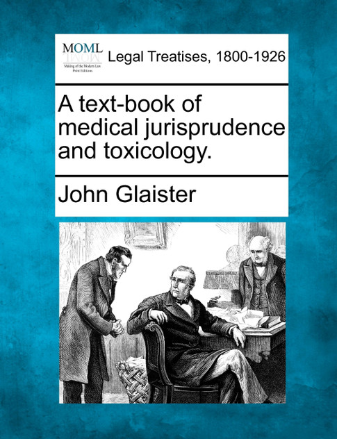 A text-book of medical jurisprudence and toxicology. A text-book of medical jurisprudence and toxicology.