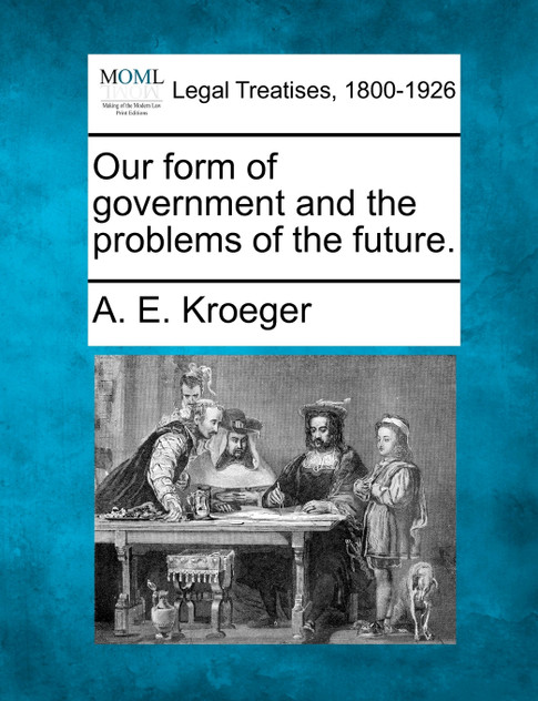 Our form of government and the problems of the future.