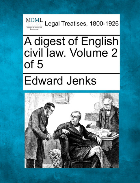 A digest of English civil law. Volume 2 of 5