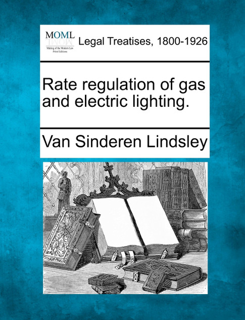 Rate regulation of gas and electric lighting. Rate regulation of gas and electric lighting.