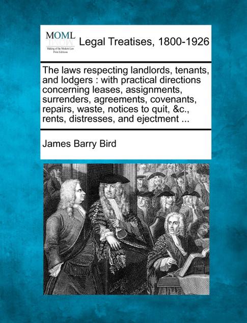 The laws respecting landlords, tenants, and lodgers The laws respecting landlords, tenants, and lodgers