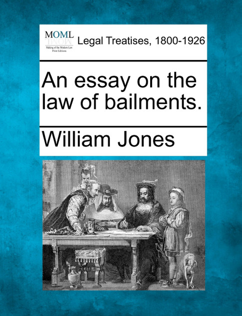 An essay on the law of bailments. An essay on the law of bailments.