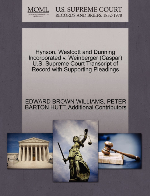 Hynson, Westcott and Dunning Incorporated v. Weinberger (Caspar) U.S. Supreme Court Transcript of Record with Supporting Pleadings