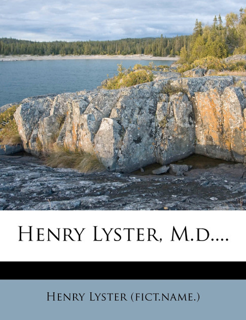 Henry Lyster, M.d.... Henry Lyster, M.d....