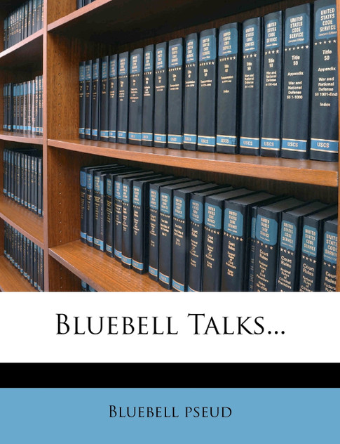 Bluebell Talks... Bluebell Talks...