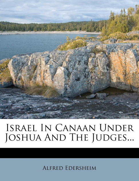 Israel In Canaan Under Joshua And The Judges... Israel In Canaan Under Joshua And The Judges...