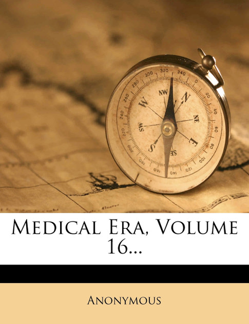 Medical Era, Volume 16...