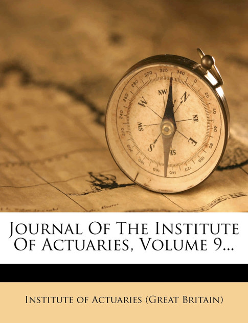 Journal Of The Institute Of Actuaries, Volume 9...