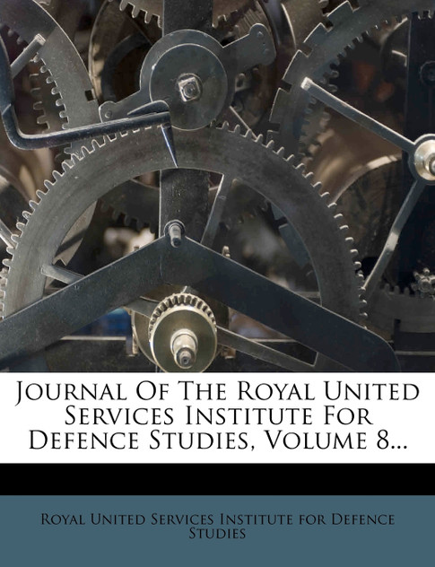 Journal Of The Royal United Services Institute For Defence Studies, Volume 8... Journal Of The Royal United Services Institute For Defence Studies, Volume 8...