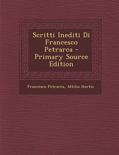 Scritti Inediti Di Francesco Petrarca Scritti Inediti Di Francesco Petrarca