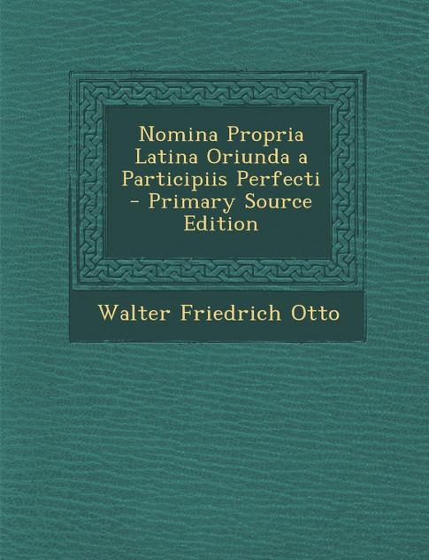 Nomina Propria Latina Oriunda a Participiis Perfecti - Primary Source Edition