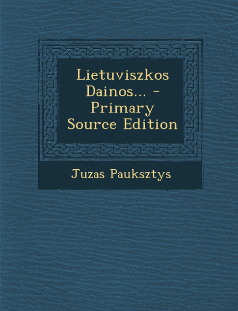 Lietuviszkos Dainos... - Primary Source Edition
