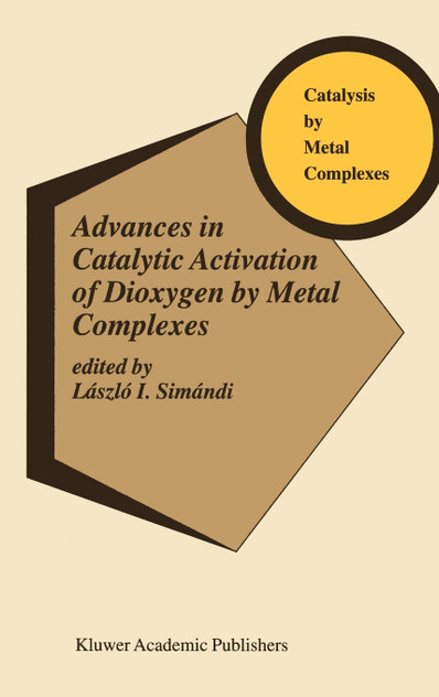 Advances in Catalytic Activation of Dioxygen by Metal Complexes Advances in Catalytic Activation of Dioxygen by Metal Complexes