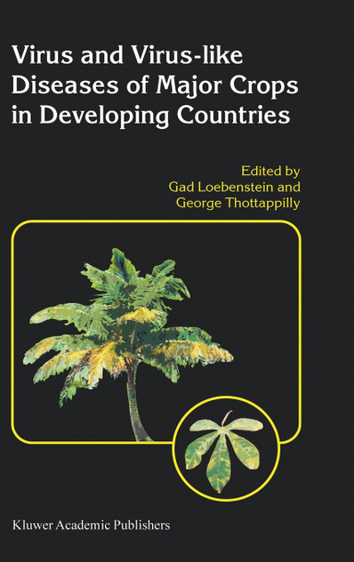 Virus and Virus-Like Diseases of Major Crops in Developing Countries Virus and Virus-Like Diseases of Major Crops in Developing Countries