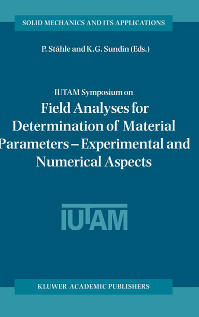 IUTAM Symposium on Field Analyses for Determination of Material Parameters - Experimental and Numerical Aspects