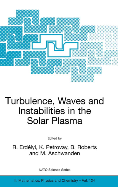 Turbulence, Waves and Instabilities in the Solar Plasma Turbulence, Waves and Instabilities in the Solar Plasma