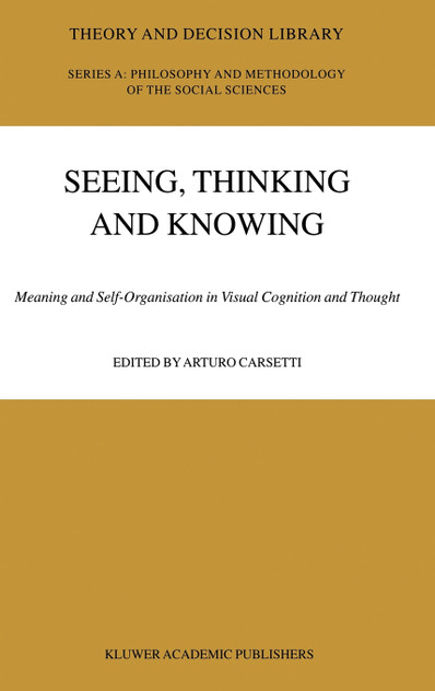 Seeing, Thinking and Knowing Seeing, Thinking and Knowing