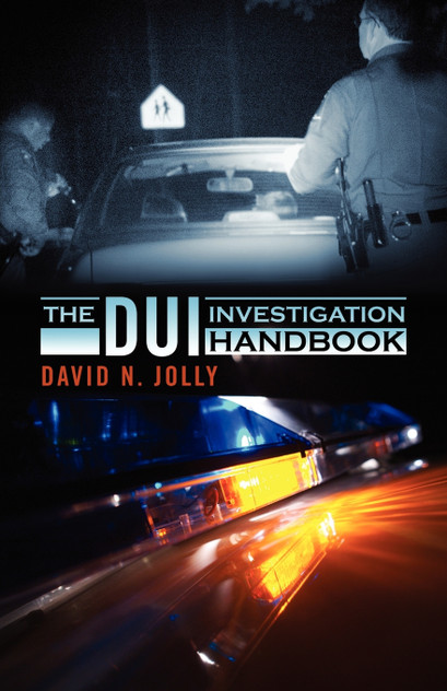 The DUI Investigation Handbook The DUI Investigation Handbook