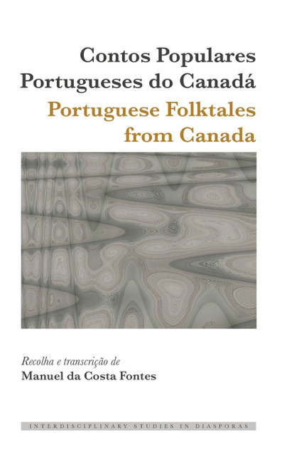 Contos Populares Portugueses do Canadá / Portuguese Folktales from Canada Contos Populares Portugueses do Canadá / Portuguese Folktales from Canada