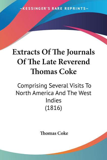 Extracts Of The Journals Of The Late Reverend Thomas Coke