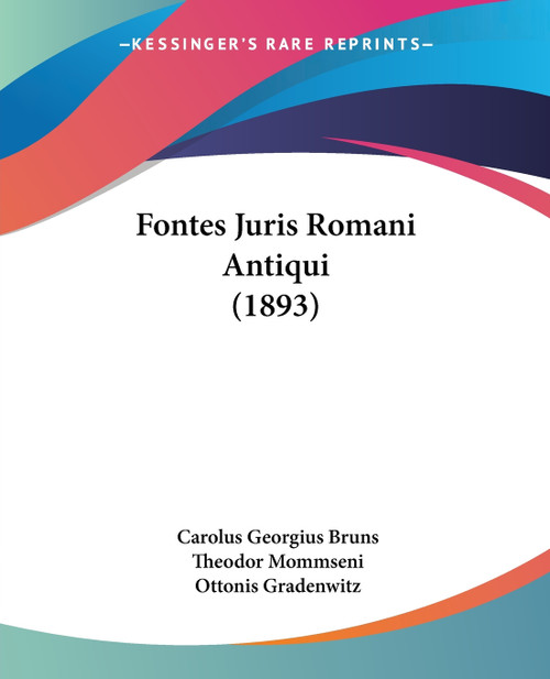 Fontes Juris Romani Antiqui (1893) Fontes Juris Romani Antiqui (1893)