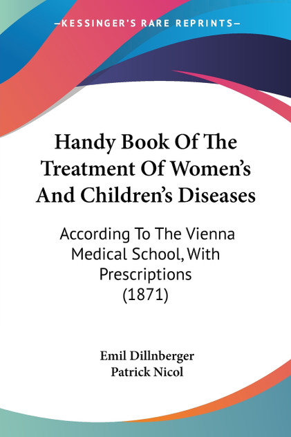 Handy Book Of The Treatment Of Women's And Children's Diseases Handy Book Of The Treatment Of Women's And Children's Diseases