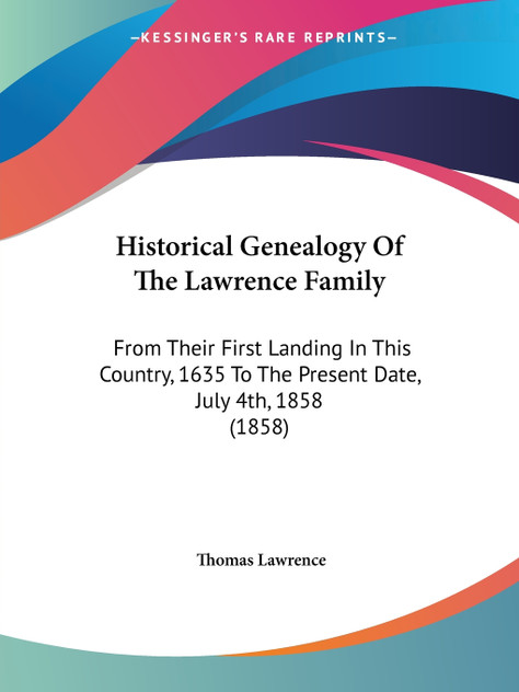 Historical Genealogy Of The Lawrence Family Historical Genealogy Of The Lawrence Family