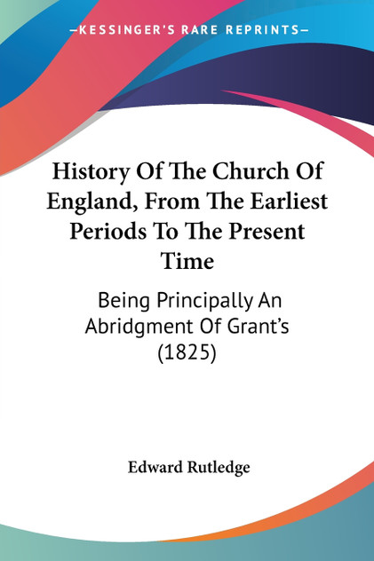 History Of The Church Of England, From The Earliest Periods To The Present Time History Of The Church Of England, From The Earliest Periods To The Present Time