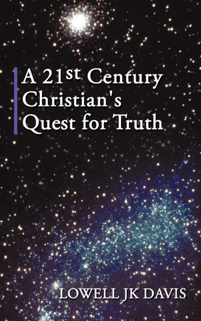 A 21st Century Christian's Quest for Truth A 21st Century Christian's Quest for Truth