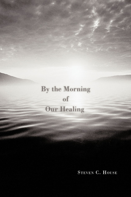 By the Morning of Our Healing By the Morning of Our Healing